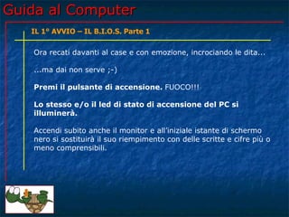 Guida al Computer - Lezione 41 - Il 1° Avvio - Il B.I.O.S. parte 1 | PPT