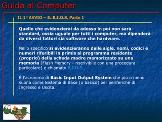 Guida al Computer - Lezione 41 - Il 1° Avvio - Il B.I.O.S. parte 1 | PPT