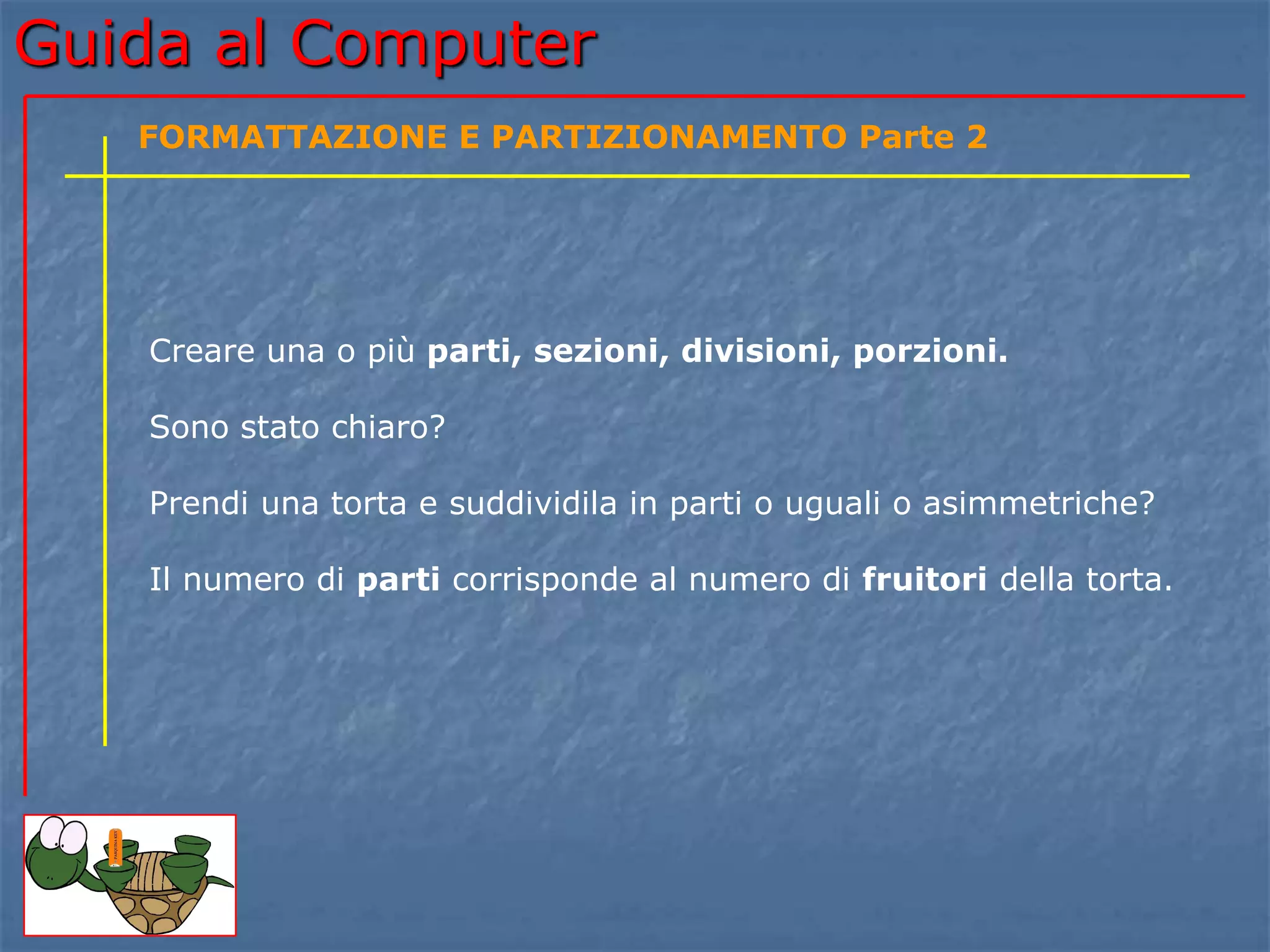 Guida al Computer - Lezione 50 - Formattazione e Partizionamento Parte ...