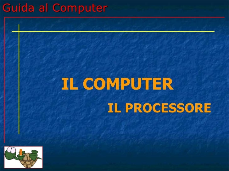 Guida al computer - Lezione 9 - Il processore slideshare - 웹