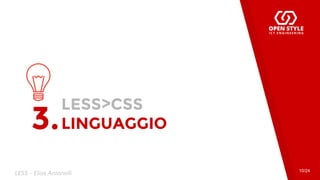 LESS>CSS
LINGUAGGIO3.
10/24
LESS - Elias Antonelli
 