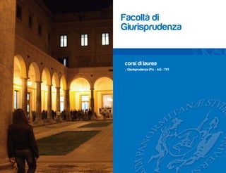 Facoltà di
Giurisprudenza


corsi di laurea
• Giurisprudenza (PA - AG - TP)
 