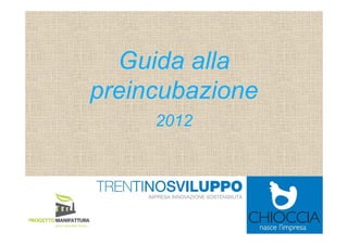 Guida alla 
preincubazione 
2012 
 