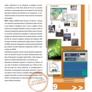 Inoltre, eAmbiente S.r.l. ha sviluppato un progetto di mobili-




                                                                                                                    EAMBIENTE S.R.L.
                                                                          Ecoindicatori
tà sostenibile per l’Ente Parco Delta del Po che è consistito
nell’ideare e contestualizzazione due postazioni di bike sharing
alternativo all’interno del territorio di sua competenza. La con-
notazione turistica di tale servizio rende esclusivo ed ambizioso
tale progetto.
PAES: Progetto 202020 della Provincia di Venezia. I Comuni
che aderiscono volontariamente al Protocollo Europeo del Pat-
to dei Sindaci si impegnano entro 1 anno a redigere il Piano
d’Azione per l’Energia Sostenibile e ridurre di almeno il 20% le
emissioni climalteranti generate dalle attività svolte nel territo-
rio comunale. eAmbiente ha sviluppato un approccio operativo
integrato per affrontare tutte le fasi di questo percorso: raccolta
dei dati sui consumi energetici, redazione del database delle
emissioni comunali ed elaborazione degli scenari di attuazione
del PAES, operando l’integrazione con gli strumenti pianificatori
già esistenti (es.VAS) utilizzando l’applicativo EcoGIS in pat-
nership con R3GIS.                                                                           Risparmio energetico
Individuate le proposte d’azione, queste diventano progetti ese-
cutivi ed interventi concreti nei settori dell’illuminazione pub-
blica, della gestione energetica degli edifici e dello sviluppo di
sistemi di mobilità sostenibili (bike e car-sharing, ecc.).
Attualmente eAmbiente supporta la Provincia di Venezia nel
suo ruolo di Struttura di Coordinamento per il Patto dei Sin-
daci dei propri 44 comuni attraverso: a) sensibilizzazione e
formazione, b) preparazione linee guida provinciali e avvio di
casi pilota in alcuni comuni c) sostegno nella presentazione di
progetti nell’ambito di canali di finanziamento europei e mini-       Mobilità sostenibile
steriali d) Predisposizione di intervento pilota di energy saving
                                                                                             info@eambiente.it
presso edificio provinciale.
                                                                                             www.eambiente.it



                                                                              9                            >>>
 