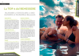 Foto:
Pietro
Albarelli
VASCA BOTTE
al rifugio Scoiattoli (2225 m)
Una vasca di legno d’abete della capienza
di 6-8 persone per immergersi nell’acqua
riscaldata da una stufa a legna e stare
all’aria aperta a godersi il meraviglioso
panorama delle 5 Torri, sorseggiando un
bicchiere di bollicine e assaporando un
tagliere di salumi e formaggi della zona
LA SAUNA PIÙ ALTA
delle Dolomiti (2752 m)
Il rifugio Lagazuoi è famoso in tutto il
mondo per la vista sulle vette dolomiti-
che. Panorama e possibilità di concedersi
qualche ora di relax in una sauna finlande-
se con il profumo della legna, questo il mix
perfettoperun’esperienzaindimenticabile
SAUNA
al rifugio Croda da Lago (2066 m)
Immersa in un contesto unico è la sau-
na finlandese a botte che consente di
riscaldarsi dal freddo invernale o rilas-
sarsi dopo una gita grazie alla magia del
fuoco e al calore delle pietre roventi con
vista sul Becco di Mezzodì.
SAUNA E TINOZZA
rifugio Mietres (1710 m)
A ridosso del lariceto più grande d’ Eu-
ropa il Rifugio Mietres offe sia la tinozza
di acqua calda dove godersi il tramonto
sulle tofane che la sauna finlandese dove
riscaldarsi dopo una passeggiata con le
racchette da neve o sci d’alpinismo.
STARLIGHT ROOM (2055 m)
A 20 km da Cortina d'Ampezzo si può tra-
scorrere una notte dormendo sotto un
tetto di stelle nella Starlight Room Gour-
met e nella Starlight Room 360 di Col
Gallina e vivere la magia dal cielo not-
turno circondati da Lagazuoi, Tofana di
Rozes e Sas de Stria.
L’ALBA E TRAMONTO
da cima Tofana di Mezzo (3244 m)
In estate vengono organizzate delle spe-
ciali aperture della funivia Freccia nel Cielo
per raggiungere la cima della Tofana di
Mezzo da dove assistere al sorgere del
sole. L’esperienza è veramente unica e da
vivere almeno una volta durante il sog-
giorno a Cortina d'Ampezzo. E dopo lo
spettacolo dell’alba, ricca colazione in uno
dei rifugi più alti delle Dolomiti.
La TOP 6 del BENESSERE
RILASSARSI e COCCOLARSI in UNO
SCENARIO di INCREDIBILE BELLEZZA
WELLNESS
24
i cortina.dolomiti.org
La
TOP
6
del
BENESSERE
 