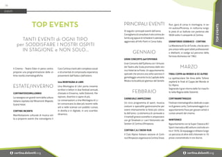 Il Cinema - Teatro Eden in pieno centro
propone una programmazione delle ul-
time novità cinematografiche.
ESTATE/INVERNO
CORTINATERZOMILLENNIO
La rassegna con grandi nomi della cultura
italiana ospitata dal Miramonti Majestic
Grand Hotel.
CORTINA INCANTA
Manifestazione culturale di musica vol-
ta a proporre eventi che coinvolgono il
Coro Cortina e tanti altri complessi vocali
e strumentali di comprovata esperienza
provenienti dall’Italia e dall’estero.
Una MONTAGNA di LIBRI
Una Montagna di Libri porta insieme
scrittori e lettori in due festival annuali,
d’estate e d’inverno, nelle Dolomiti. Per
ispirare, divertire e capire di più.
Le conversazioni a Una Montagna di Li-
bri comunicano le idee più recenti nelle
arti e nelle scienze con pubblici curiosi,
in diretta e in digitale, in uno scambio
dinamico.
TOP EVENTS
TANTI EVENTI di OGNI TIPO
per SODDISFARE I NOSTRI OSPITI
IN STAGIONE e NON SOLO...
EVENTI
PRINCIPALI EVENTI
Di seguito i principali eventi dell’anno.
Consigliamo di consultare il sito cortina.do-
lomiti.org oppure di richiedere il calendario
aggiornato all’Info Point in Corso Italia.
GENNAIO
GRAN CONCERTO dell’EPIFANIA
Gran Concerto dell’Epifania con i Virtuosi
del Teatro alla Scala promosso dallo sto-
rico Hotel de la Poste. Un appuntamento
speciale che ancora una volta sancisce il
gemellaggio vincente tra la Capitale della
Moda e la località più glamour del Veneto
FEBBRAIO
CARNEVALE AMPEZZANO
Un ricco programma di sport, musica,
costumi e specialità gastronomiche per
vivere intensamente la festa più colora-
ta dell’anno. La domenica di carnevale e
il martedì grasso scenette in ampezzano
con gli Šmatisón e i carri folcloristici dei
Sestieri di Cortina d’Ampezzo.
CORTINA C.A.I SNOW RUN
Il Club Alpino Italiano sezione di Corti-
na d'Ampezzo organizza la Cortina Snow
Run, gara di corsa in montagna, in se-
mi-autosufficienza, in notturna lungo
le piste di sci battute con partenza alle
18:00 sotto il campanile di Cortina.
GRANFONDO DOBBIACO - CORTINA
La Maratona di Sci di Fondo, che da sem-
pre unisce nello sport atleti professionisti
e dilettanti, si svolge sul percorso della
ferrovia dismessa nel 1962.
MARZO
FINALI COPPA del MONDO di SCI ALPINO
La spettacolare Ski Area delle Tofane
ospiterà le finali di Coppa del Mondo di
Sci Alpino.
Segnando il gran ritorno dello Sci maschi-
le nella Regina delle Dolomiti.
CORTINAMETRAGGIO
Festival cinematografico dedicato a ope-
re di genere corto, Cortinametraggio è un
appuntamento fisso per giovani artisti e
curiosi amanti del cinema.
WINTERACE
Appuntamento con la Super Classica ACI
Sport riservata a 80 vetture costruite en-
tro il 1976. Gli equipaggi si sfidano lungo
un percorso di oltre 400 chilometri in 70
prove cronometrate in ore diurne.
74
i cortina.dolomiti.org
i cortina.dolomiti.org
TOP
EVENTS
 