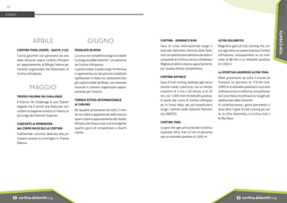 APRILE
CORTINA FOOD LOVERS - QUOTA 2120
Cucina gourmet con panorama da una
delle terrazze sopra Cortina d'Ampez-
zo: appuntamento al Rifugio Faloria per
l’evento organizzato dai Ristoratori di
Cortina d'Ampezzo.
MAGGIO
TROFEO FALORIA SKI CHALLENGE
Il Faloria Ski Challenge è uno Slalom
Gigante ma è anche una festa per con-
cludere la stagione sciistica in Faloria, la
più lunga del Dolomiti Superski.
CONCERTO di PRIMAVERA
del CORPO MUSICALE di CORTINA
Tradizionale concerto dedicato alla pri-
mavera presso la conchiglia in Piazza
Dibona.
GIUGNO
PEDALATA IN ROSA
La corsa non competitiva lungo la ciclabile
“La lunga via delle Dolomiti” con partenza
da Cortina d'Ampezzo.
La pista è stata ricavata lungo l’ex ferrovia
e rappresenta uno dei percorsi ciclabili più
spettacolari in Italia tra i pittoreschi bor-
ghi cadorini della Val Boite, con sorprese
musicali e culinarie organizzate apposi-
tamente per l’evento.
TORNEO ESTIVO INTERNAZIONALE
di CURLING
60 squadre provenienti da tutto il mon-
do con atleti e appassionati dello storico
sport si danno appuntamento allo Stadio
Olimpico del Ghiaccio per una travolgente
quattro giorni di competizioni e diverti-
mento.
EVENTI
CORTINA - DOBBIACO RUN
Gara di corsa internazionale lungo il
tracciato dell’antica ferrovia delle Dolo-
miti con spettacolare partenza da sotto il
campanile di Cortina e arrivo a Dobbiaco.
Migliaia di atleti si danno appuntamento
per questa storica competizione.
CORTINA SKYRACE
Gara di trail running dedicata agli escur-
sionisti rodati. Il percorso, con un tempo
massimo di 3 ore e 30 minuti, è di 20
km, con 1.000 metri di dislivello positivo.
Si parte dal cuore di Cortina d'Ampez-
zo, in Corso Italia, per poi avventurarsi
lungo i sentieri delle Dolomiti Patrimo-
nio UNESCO.
CORTINA TRAIL
La gara che ogni anno precede la storica
Lavaredo Ultra Trail: 47 km di percorso,
con un dislivello positivo di 2.650 m.
ULTRA DOLOMITES
Magnifica gara di trail running che uni-
sce ogni anno un paese diverso a Cortina
d'Ampezzo, sviluppandosi su un trac-
ciato di 80 Km e un dislivello positivo
di 4100 m
La SPORTIVA LAVAREDO ULTRA TRAIL
Atleti provenienti da tutto il mondo af-
frontano un percorso di 119 Km (con
5.850 m di dislivello positivo) in una stra-
ordinaria corsa in notturna, con partenza
da Corso Italia che attraversa i luoghi più
spettacolari delle Dolomiti.
In contemporanea i giorni precedenti ci
sono altre 3 gare di trail running più cor-
te, la Ultra Dolomites, la Cortina trail e
la Sky Race.
76
i cortina.dolomiti.org
i cortina.dolomiti.org
TOP
EVENTS
 