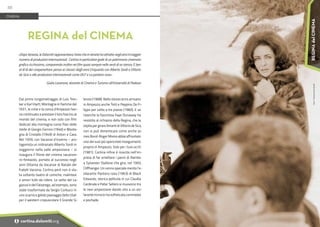 Foto:
©
Archivio
foto
Zardini
Dal primo lungometraggio di Luis Tren-
ker e Karl Hartl, Montagne in fiamme del
1931, le cime e la conca d’Ampezzo han-
no continuato a prestare il loro fascino al
mondo del cinema, e non solo con film
dedicati alla montagna come Pian delle
stelle di Giorgio Ferroni (1946) e Monta-
gna di Cristallo (1949) di Anton e Cass.
Nel 1959, con Vacanze d’inverno – pro-
tagonista un imbranato Alberto Sordi in
soggiorno nella valle ampezzana – si
inaugura il filone del cinema vacanzie-
ro-festaiolo, portato al successo negli
anni Ottanta da Vacanze di Natale dei
fratelli Vanzina. Cortina però non è sta-
ta soltanto teatro di comiche, malintesi
e amori tutti da ridere. Le vette del La-
gazuoi e del Falzarego, ad esempio, sono
state trasformate da Sergio Corbucci in
uno scarno e gelido paesaggio dello Utah
per il western crepuscolare Il Grande Si-
lenzio (1968). Nello stesso anno arrivano
in Ampezzo anche Totò e Peppino De Fi-
lippo per Letto a tre piazze (1960). E se
neanche la fascinosa Faye Dunaway ha
resistito al richiamo della Regina, che la
ospita per girare Amanti di Vittorio de Sica,
non si può dimenticare come anche Ja-
mes Bond-Roger Moore abbia affrontato
uno dei suoi più spericolati inseguimenti
proprio in Ampezzo, Solo per i tuoi occhi
(1981). Cortina infine è riuscita nell’im-
presa di far smettere i panni di Rambo
a Sylvester Stallone che gira, nel 1993,
Cliffhanger. Un cenno speciale merita l’e-
silarante Pantera rosa (1963) di Black
Edwards, storica pellicola in cui Claudia
Cardinale e Peter Sellers si muovono tra
le nevi ampezzane dando vita a un esi-
larante incrocio tra sofisticata commedia
e pochade.
REGINA del CINEMA
«Dopo Venezia, le Dolomiti rappresentano l'area che in Veneto ha attratto negli anni il maggior
numero di produzioni internazionali. Cortina in particolare gode di un patrimonio cinemato-
grafico ricchissimo, comparendo inoltre nei film quasi sempre nelle vesti di se stessa. E ben
al di là dei cinepanettoni: penso ai classici degli anni Cinquanta con Alberto Sordi e Vittorio
de Sica o alle produzioni internazionali come 007 e La pantera rosa»
Giulia Lavarone, docente di Cinema e Turismo all'Università di Padova
CINEMA
88
i cortina.dolomiti.org
REGINA
del
CINEMA
 