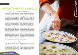 Da sempre terra di confine, Cortina d’Am-
pezzo racchiude in sé i sapori dell’Italia e
del Tirolo. I piatti della tradizione ampezza-
na - e non solo - possono essere gustati
nei numerosi ristoranti, pizzerie, agrituri-
smi, caffetterie, bar, pasticcerie, birrerie,
enoteche, malghe e rifugi che, al piacere
della cucina locale, uniscono l'atmosfera
e i panorami indimenticabili della Regi-
na delle Dolomiti. Cortina d’Ampezzo è un
vero paradiso dei gourmet. Sono numerosi
infatti i ristoranti che possono vantare im-
portanti segnalazioni sulle principali guide
enogastronomiche italiane e una clientela
affezionata. La ricca offerta include piat-
ti ricercati da gustare, sapori locali, cucina
nazionaleraffinataecartedeivinidiottima
qualità. Molti gli chef premiati, persino chef
stellati, che inventano ricette e mescolano
ingredienti per soddisfare i palati più esi-
genti con varietà di sapori tutti da provare.
Tra le pietanze più classiche: i casunziei,
specialità tipica della Conca ampezzana; i
canederli, di tradizione tipicamente tirole-
se come gli spätzle; l’immancabile polenta,
abbinabile al gulasch, al formaggio fuso o
ai funghi. Tra i secondi, in genere a base
di carne, i menù propongono prodotti ti-
pici quali lo speck e piatti di selvaggina dal
sapore deciso come le carni di cervo e ca-
priolo. Spiccano, però, le ricette con carne
di maiale lavorata o stagionata come lo
stincodimaialeaccompagnatodallepatate
all’ampezzana o le salsicce da consumare
calde con la polenta. Degni di nota sono i
dolci, veramente tanti e tutti deliziosi: dallo
strudel di mele alla torta Sacher, dalla tor-
ta alla ricotta alla torta con grano saraceno,
dal gelato con lamponi caldi alle crostate
con frutti di bosco, dalle omelettes con
marmellata di mirtilli rossi ai caratteristici
nighele, dolci di carnevale simili ai krapfen
ma più piccoli, senza ripieno e spolverati
di zucchero a velo.
Cortina d’Ampezzo è favorita dalla vici-
nanza con la valle del Piave, a sud, e la
Val d'Isarco, a ovest, che producono vini
tipici di grande pregio. Per quanto riguar-
da i vini veneti citiamo il Prosecco, base
per molti aperitivi; Cabernet, Sauvignon,
Merlot, Pinot grigio e nero completano
l'offerta dei bianchi e dei rossi della zona
del Piave. Il versante dell'Alto Adige inve-
ce porta i grandi classici della zona quali il
Gewürztraminer, Müller-Thurgau, Kerner,
Sylvaner, Riesling e Lagrein.
APPUNTAMENTO a TAVOLA
SPECIALITÀ ad ALTA QUOTA
VINI
GASTRONOMIA
8
i cortina.dolomiti.org
APPUNTAMENTO
a
TAVOLA
Foto:
www.bandion.it
 