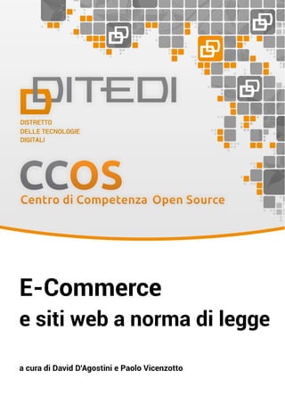 E-Commerce
e siti web a norma di legge

a cura di David D'Agostini e Paolo Vicenzotto
 