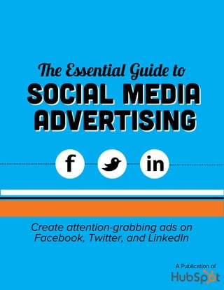 1
A Publication of
ADVERTISING
Create attention-grabbing ads on
Facebook, Twitter, and LinkedIn
SOCIAL MEDIASOCIAL MEDIA
ADVERTISING
inBf
 