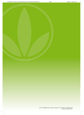 © 2011 Herbalife Italia Spa – Viale città d’europa 819 – 00144 Roma. Tutti i diritti riservati.
Versione 01, Settembre 2011
Title: Herbalife – Nutrition & Products Made Simple 2010 ID: 0000-Herbalife-PMS-2010_IT Pg86 Proof No: I Date: 09/01/12
 