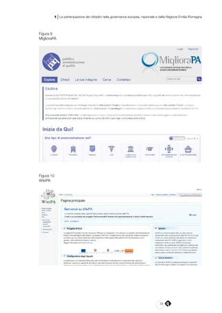 33
1 | La partecipazione dei cittadini nella governance europea, nazionale e della Regione Emilia-Romagna
Figura 9
MiglioraPA
Figura 10
WikiPA
 