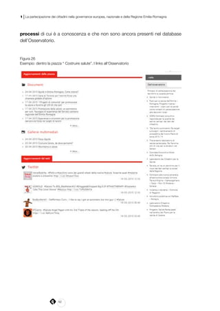62
1 | La partecipazione dei cittadini nella governance europea, nazionale e della Regione Emilia-Romagna
processi di cui è a conoscenza e che non sono ancora presenti nel database
dell’Osservatorio.
Figura 26
Esempio: dentro la piazza “ Costruire salute”. I links all’Osservatorio
 