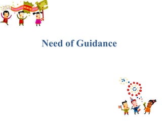 Need of Guidance
 