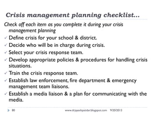 Crisis management planning checklist…
9/20/2013www.drjayeshpatidar.blogspot.com80
Check off each item as you complete it d...