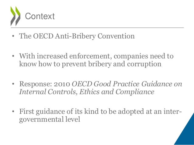 • The OECD Anti-Bribery Convention
• With increased enforcement, companies need to
know how to prevent bribery and corrupt...