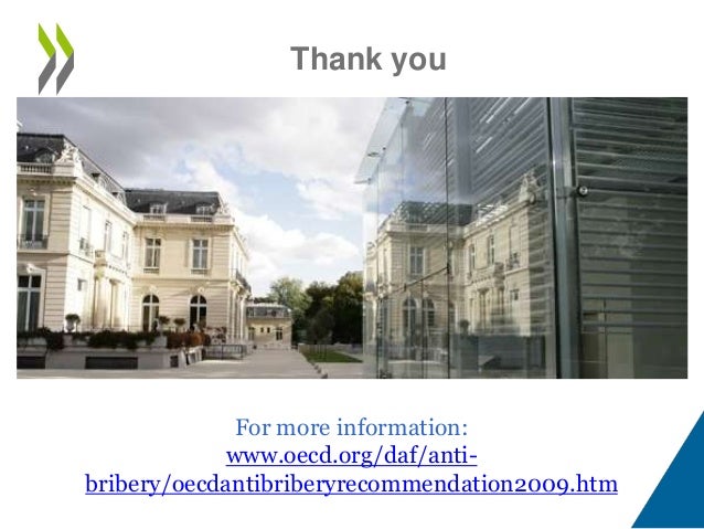 Thank you
For more information:
www.oecd.org/daf/anti-
bribery/oecdantibriberyrecommendation2009.htm
 