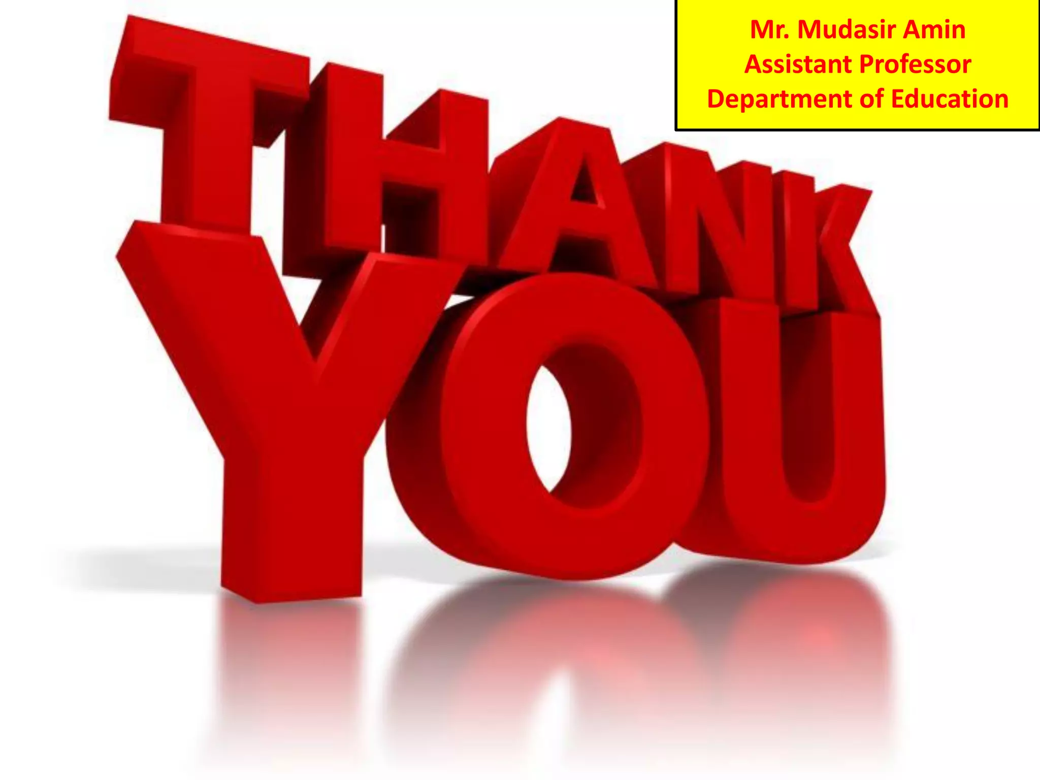 Mr. Mudasir Amin
Assistant Professor
Department of Education
 