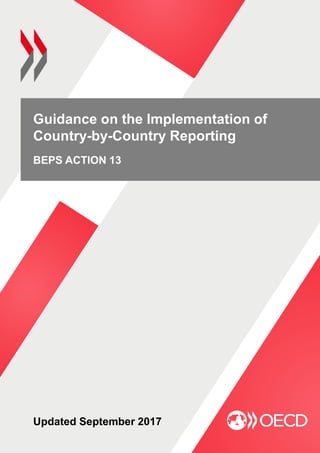 Guidance on the Implementation of
Country-by-Country Reporting
BEPS ACTION 13
Updated September 2017
 