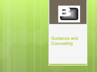 Guidance and
Counseling
 