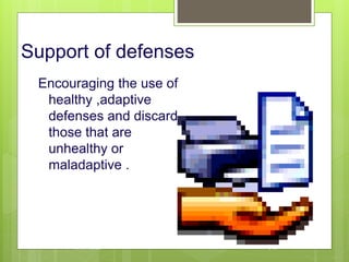 Support of defenses
Encouraging the use of
healthy ,adaptive
defenses and discard
those that are
unhealthy or
maladaptive .
10/19/2023 143
 