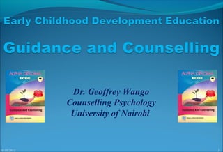 10/10/2015 1
Dr. Geoffrey Wango
Counselling Psychology
University of Nairobi
 