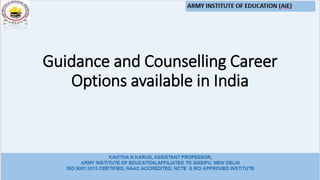 Guidance and Counselling Career
Options available in India
 