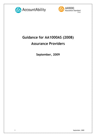 1 September, 2009
Guidance for AA1000AS (2008)
Assurance Providers
September, 2009
 