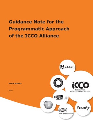 Guidance Note for the
Programmatic Approach
of the ICCO Alliance




Hettie Walters



2011
 