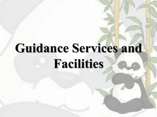 Guidance Services and
Facilities
 