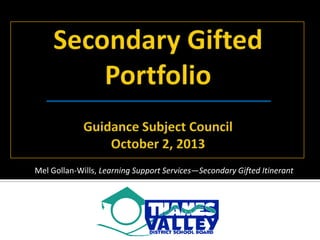 Mel Gollan-Wills, Learning Support Services—Secondary Gifted Itinerant
 