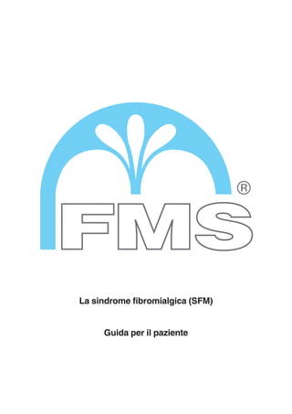 La sindrome fibromialgica (SFM)


     Guida per il paziente
 