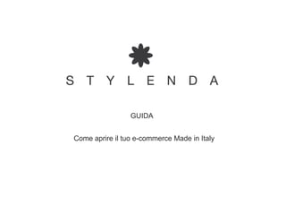 Come aprire il tuo e-commerce Made in Italy
GUIDA
 