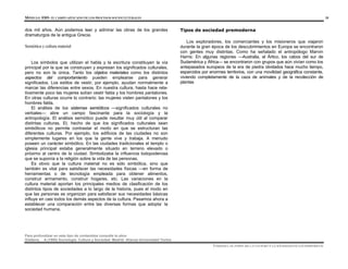 MÓDULO 0305- EL CAMPO APLICADO DE LOS PROCESOS SOCIOCULTURALES 10
Para profundizar en este tipo de contenidos consulte la obra:
Giddens, A.(1995) Sociología. Cultura y Sociedad. Madrid: Alianza Universidad Textos
dos mil años. Aún podemos leer y admirar las obras de los grandes
dramaturgos de la antigua Grecia.
Semiótica y cultura material
Los símbolos que utilizan el habla y la escritura constituyen la vía
principal por la que se construyen y expresan los significados culturales,
pero no son la única. Tanto los objetos materiales como los distintos
aspectos del comportamiento pueden emplearse para generar
significados. Los estilos de vestir, por ejemplo, ayudan normalmente a
marcar las diferencias entre sexos. En nuestra cultura, hasta hace rela-
tivamente poco las mujeres solían vestir falda y los hombres pantalones.
En otras culturas ocurre lo contrario: las mujeres visten pantalones y los
hombres falda.
El análisis de los sistemas semióticos —significados culturales no
verbales— abre un campo fascinante para la sociología y la
antropología. El análisis semiótico puede resultar muy útil al comparar
distintas culturas. El, hecho de que los significados culturales sean
simbólicos no permite contrastar el modo en que se estructuran las
diferentes culturas. Por ejemplo, los edificios de las ciudades no son
simplemente lugares en los que la gente vive y trabaja. A menudo
poseen un carácter simbólico. En las ciudades tradicionales el templo o
iglesia principal estaba generalmente situado en terreno elevado o
próximo al centro de la ciudad. Simbolizaba la influencia todopoderosa
que se suponía a la religión sobre la vida de las personas.
Es obvio que la cultura material no es sólo simbólica, sino que
también es vital para satisfacer las necesidades físicas —en forma de
herramientas o de tecnología empleada para obtener alimentos,
construir armamento, construir hogares, etc. Las variaciones en la
cultura material aportan los principales medios de clasificación de los
distintos tipos de sociedades a lo largo de la historia, pues el modo en
que las personas se organizan para satisfacer sus necesidades básicas
influye en casi todos los demás aspectos de la cultura. Pasamos ahora a
establecer una comparación entre las diversas formas que adopta-
la
sociedad humana.
Tipos de sociedad premoderna
Los exploradores, los comerciantes y los misioneros que viajaron
durante la gran época de los descubrimientos en Europa se encontraron
con gentes muy distintas. Como ha señalado el antropólogo Marvin
Harris: En algunas regiones —Australia, el Ártico, los cabos del sur de
Sudamérica y África— se encontraron con grupos que aún vivían como los
antepasados europeos de la era de piedra olvidados hace mucho tiempo,
esparcidos por enormes territorios, con una movilidad geográfica constante,
viviendo completamente de la caza de animales y de la recolección de
plantas
UNIDAD I. EL PAPEL DE LA CULTURA Y LA SOCIEDAD EN LOS INDIVIDUOS
 