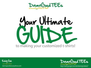 Your Ultimate

GUIDE
to making your customized t-shirts!
 