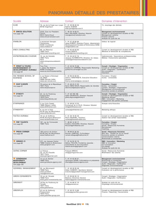 ´     ´
                                    PANORAMA DETAILLE DES PRESTATAIRES
Société                  Adresse                         Contact                                        Domaines d’intervention
ELISE                    18, rue de la Fosse aux Loups   T : 01 39 98 50 30                             Tri, recyclage des déchets



                                                                      
                         95100 Argenteuil                Sabine DUBOIS
                                                         elise.paris elise.com.fr

    EMCO2 SOLUTION       22/23, Quai du Président        T : 06 29 19 60 01                             Management environnemental

                                                              
Voir page 102            Carnot                          Marc HALGAND, Directeur Associé                Conseil en développement durable et RSE
                         92212 Saint-Cloud               marc emco2-solution.com                        Management carbone
                         www.emco2-solution.com                                                         Finance carbone
                                                                                                        Analyse du cycle de vie

ENABLON                  2 boulevard Georges             T : 01 47 33 64 65                             Editeur de logiciel
                         Clemenceau                      Jessy ROBERT, Directeur France - département

                                                            
                         92400 Courbevoie                Développement Durable et Performance QHSE
                         www.enablon.fr                  info enablon.net

ENEA CONSULTING          89, rue Réaumur                 T : 01 82 83 83 83                             Conseil en développement durable et RSE

                                                                  
                         75002 Paris                     Vincent KIENTZ                                 Mécénat et bénévolat de compétences
                         www.enea-consulting.com         contact enea-consulting.com

ENTREPRENEURS D’AVENIR   13, rue de Grenelle             T : 01 45 44 51 75                             Institutionnels / Associations professionnelles

                                                                  
                         75007 Paris                     Jacques HUYBRECHTS, Directeur du réseau        Médias / Evénements spécialisés
                         Paris                           contact entrepreneursdavenir.com




                         www.entrepreneursdavenir.
                         com

   ERNST  YOUNG -       Tour First                      T : 01 46 93 79 38                             Conseil / Stratégie / Organisation

                                                                               
ENVIRONNEMENT ET         1, place des Saisons            Guillaume CARRÈRE, Responsable Marketing       Conseil en développement durable et RSE
DEVELOPPEMENT DURABLE    92400 Courbevoie                guillaume.carrere fr.ey.com                    Audit / Diagnostic / Certification
Voir page 53             www.ey.com/fr/sustainability                                                   Eco-conception
                                                                                                        Cleantech

ESC RENNES SCHOOL OF     2 rue Robert d’Arbrissel        T : 02 99 54 63 63                             Formation / Emploi
BUSINESS                 CS 76522                        Thierry VERSTRAETE, Executive Education        Ecoles - Universités



                                                                              
                         35065 Rennes cedex              Director
                         www.esc-rennes.com              thierry.verstraete esc-rennes.fr

    ESCP EUROPE          79 avenue de la République      T : 01 49 23 21 53                             Formation / Emploi

                                                                       
Voir page 91             75011 Paris                     Samir BENI NOUH, Responsable de clientèle      Ecoles - Universités
                         www.escpeurope.eu               sbeninouh escpeurope.eu                        Conseil / Stratégie / Organisation




                                                                                                        Management environnemental
                                                                                                        Economie sociale et solidaire
    ETHICITY             42, rue du Faubourg             T : 01 49 709 709                              Conseil / Stratégie / Organisation

                                                                           
Voir page 54             Poissonnière                    Gilles DEGROOTE, Directeur Associé             Conseil en développement durable et RSE
                         75010 Paris                     gilles.degroote ethicity.fr                    Marketing éthique
                         www.blog-ethicity.net/                                                         RD / Innovation / Marketing
                                                                                                        Engagement des parties prenantes
ETHIFINANCE              2 rue Croix Cassel              T : 01 39 62 13 22                             Analyse extra-financière

                                                            
                         78600 Maison Lafitte            Emmanuel de la VILLE, Directeur Général
                         www.ethifinance.com             info ethifinance.com
ETHIKENTET               9, rue de la Gare               contact  ethikentet.com                       Marketing éthique
                         92130 Issy les Moulineaux
                         www.ethikentet.com
FACTEA DURABLE           16 rue de Solférino             T : 01 49 10 93 40                             Conseil en développement durable et RSE



                                                                 
                         92100 Boulogne-Billancourt      Pïerre RAVENEL, Directeur                      Gestion des achats responsables
                         www.facteadurable.com           contact facteadurable.com
    FMF TALENTS          157, rue de l’Université        T : 06 80 13 20 17                             Formation / Emploi

                                                                   
Voir page 93             75007 Paris                     Frédéric FOUCARD, Directeur Associé            Formation / Emploi
                                                         ffoucard fmftalents.com                        Social / Ressources Humaines




                                                                                                        Recrutement
                                                                                                        Coaching
    FRESH CORNER         139 avenue de Verdun            T : 06 66 87 82 82                             Social / Ressources Humaines

                                                                               
Voir page 96             92130 Issy les Moulineaux       Romain LEBÈGUE, Co-fondateur                   Bien être - Qualité de vie au travail
                         www.freshcorner.fr              romain.lebegue freshcorner.fr                  Economie sociale et solidaire




                                                                                                        Communication interne
                                                                                                        Biodiversité et entreprises
    GINGKO 21            21F, rue Jacques Cartier        T : 01 34 52 22 15                             RD / Innovation / Marketing
Voir page 88             78960 Voisins le Bretonneux     Hélène TEULON, Fondatrice associée -           RD et Innovation

                                                                           
                         www.gingko21.com                Consultante en éco-innovation                  Eco-conception
                                                         helene.teulon gingko21.com                     Eco-design
                                                                                                        Analyse du cycle de vie
GIVING CORNER
                                                            
                         Le Chazup                       François BRACQ                                 Social / Ressources Humaines
                         33, rue de Chazelle             info givingcorner.com                          Mobilisation des salariés




                         75017 Paris
                         www.givingcorner.com
   GONDWANA              12 rue du Sentier               T : 01 44 83 60 61                             Management environnemental

                                                              
BIODIVERSITY             75002 Paris                     Véronique DHAM, Cofondatrice et présidente     Biodiversité et entreprises
DEVELOPMENT              www.gondwana-agency.com         dham gondwana-agency.com                       Conseil / Stratégie / Organisation
Voir page 103                                                                                           Audit / Diagnostic / Certification
                                                                                                        Diagnostic environnemental
GOODWILL MANAGEMENT      30, rue Miromesnil              T : 01 49 26 05 49                             Conseil en développement durable et RSE

                                                                      
                         75008 Paris                     Didier DUMONT, Secrétaire Général              Evaluation de la performance
                         www.goodwill-                   d.dumont goodwill-management.com
                         management.com
GREEN EVENEMENTS         16 rue de l’Arcade              T : 01 83 62 03 13                             Conseil / Stratégie / Organisation

                                                                   
                         75008 Paris                     Béatrice, Directrice Général                   Audit / Diagnostic / Certification
                         www.green-evenements.com        beatrice green-evenements.com
GREENEXT
                                                            
                         18 Rue du Faubourg du           T : 01 44 88 57 75                             Analyse du cycle de vie
                         Temple                          info greenext.eu                               Etiquetage environnemental
                         75011 Paris
                         www.greenext.eu
GREENFLEX
                                                                  
                         42 rue du faubourg              T : 01 40 22 14 60                             Conseil en développement durable et RSE
                         Poissonniere                    contact greenflex-group.com                    Finance / Reporting / Gouvernance
                         75010 Paris
                         www.greenflex-group.com




                                                          NewDDeal 2012               115
 