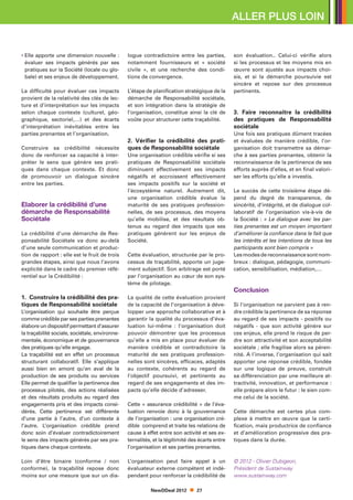 ALLER PLUS LOIN


•  lle apporte une dimension nouvelle :
  E                                             logue contradictoire entre les parties,         son évaluation.. Celui-ci vérifie alors
  évaluer ses impacts générés par ses           notamment fournisseurs et « société             si les processus et les moyens mis en
  pratiques sur la Société (locale ou glo-      civile », et une recherche des condi-           œuvre sont ajustés aux impacts choi-
  bale) et ses enjeux de développement.         tions de convergence.                           sis, et si la démarche poursuivie est
                                                                                                sincère et repose sur des processus
La difficulté pour évaluer ces impacts          L’étape de planification stratégique de la      pertinents.
provient de la relativité des clés de lec-      démarche de Responsabilité sociétale,
ture et d’interprétation sur les impacts        et son intégration dans la stratégie de
selon chaque contexte (culturel, géo-           l’organisation, constitue ainsi la clé de       3. Faire reconnaitre la crédibilité
graphique, sectoriel,…) et des écarts           voûte pour structurer cette traçabilité.        des pratiques de Responsabilité
d’interprétation inévitables entre les                                                          sociétale
parties prenantes et l’organisation.                                                            Une fois ses pratiques dûment tracées
                                                2. Vérifier la crédibilité des prati-           et évaluées de manière crédible, l’or-
Construire sa crédibilité nécessite             ques de Responsabilité sociétale                ganisation doit transmettre sa démar-
donc de renforcer sa capacité à inter-          Une organisation crédible vérifie si ses        che à ses parties prenantes, obtenir la
préter le sens que génère ses prati-            pratiques de Responsabilité sociétale           reconnaissance de la pertinence de ses
ques dans chaque contexte. Et donc              diminuent effectivement ses impacts             efforts auprès d’elles, et en final valori-
de promouvoir un dialogue sincère               négatifs et accroissent effectivement           ser les efforts qu’elle a investis.
entre les parties.                              ses impacts positifs sur la société et
                                                l’écosystème naturel. Autrement dit,            Le succès de cette troisième étape dé-
                                                une organisation crédible évalue la             pend du degré de transparence, de
Elaborer la crédibilité d’une                   maturité de ses pratiques profession-           sincérité, d’intégrité, et de dialogue col-
démarche de Responsabilité                      nelles, de ses processus, des moyens            laboratif de l’organisation vis-à-vis de
Sociétale                                       qu’elle mobilise, et des résultats ob-          la Société : « Le dialogue avec les par-
                                                tenus au regard des impacts que ses             ties prenantes est un moyen important
La crédibilité d’une démarche de Res-           pratiques génèrent sur les enjeux de            d’améliorer la confiance dans le fait que
ponsabilité Sociétale va donc au-delà           Société.                                        les intérêts et les intentions de tous les
d’une seule communication et produc-                                                            participants sont bien compris »
tion de rapport : elle est le fruit de trois    Cette évaluation, structurée par le pro-        Les modes de reconnaissance sont nom-
grandes étapes, ainsi que nous l’avons          cessus de traçabilité, apporte un juge-         breux : dialogue, pédagogie, communi-
explicité dans le cadre du premier réfé-        ment subjectif. Son arbitrage est porté         cation, sensibilisation, médiation,…
rentiel sur la Crédibilité :                    par l’organisation au cœur de son sys-
                                                tème de pilotage.
                                                                                                Conclusion
1. Construire la crédibilité des pra-           La qualité de cette évaluation provient
tiques de Responsabilité sociétale              de la capacité de l’organisation à déve-        Si l’organisation ne parvient pas à ren-
L’organisation qui souhaite être perçue         lopper une approche collaborative et à          dre crédible la pertinence de sa réponse
comme crédible par ses parties prenantes        garantir la qualité du processus d’éva-         au regard de ses impacts - positifs ou
élabore un dispositif permettant d’assurer      luation lui-même : l’organisation doit          négatifs - que son activité génère sur
la traçabilité sociale, sociétale, environne-   pouvoir démontrer que les processus             ces enjeux, elle prend le risque de per-
mentale, économique et de gouvernance           qu’elle a mis en place pour évaluer de          dre son attractivité et son acceptabilité
des pratiques qu’elle engage.                   manière crédible et contradictoire la           sociétale ; elle fragilise alors sa péren-
La traçabilité est en effet un processus        maturité de ses pratiques profession-           nité. A l’inverse, l’organisation qui sait
structurant collaboratif. Elle s’applique       nelles sont sincères, efficaces, adaptés        apporter une réponse crédible, fondée
aussi bien en amont qu’en aval de la            au contexte, cohérents au regard de             sur une logique de preuve, construit
production de ses produits ou services          l’objectif poursuivi, et pertinents au          sa différenciation par une meilleure at-
Elle permet de qualifier la pertinence des      regard de ses engagements et des im-            tractivité, innovation, et performance :
processus pilotés, des actions réalisées        pacts qu’elle décide d’adresser.                elle prépare alors le futur : le sien com-
et des résultats produits au regard des                                                         me celui de la société.
engagements pris et des impacts consi-          Cette « assurance crédibilité » de l’éva-
dérés. Cette pertinence est différente          luation renvoie donc à la gouvernance           Cette démarche est certes plus com-
d’une partie à l’autre, d’un contexte à         de l’organisation : une organisation cré-       plexe à mettre en œuvre que la certi-
l’autre. L’organisation crédible prend          dible comprend et traite les relations de       fication, mais productrice de confiance
donc soin d’évaluer contradictoirement          cause à effet entre son activité et ses ex-     et d’amélioration progressive des pra-
le sens des impacts générés par ses pra-        ternalités, et la légitimité des écarts entre   tiques dans la durée.
tiques dans chaque contexte.                    l’organisation et ses parties prenantes.

Loin d’être binaire (conforme / non             L’organisation peut faire appel à un            © 2012 - Olivier Dubigeon,
conforme), la traçabilité repose donc           évaluateur externe compétent et indé-           Président de Sustainway
moins sur une mesure que sur un dia-            pendant pour renforcer la crédibilité de        www.sustainway.com

                                                          NewDDeal 2012        27
 