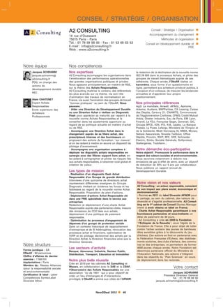 CONSEIL / STRATÉGIE / ORGANISATION
                                  A2 CONSULTING                                                        Conseil / Stratégie / Organisation    
                                  14 rue d’Ouessant                                                   Accompagnement du changement           
                                  75015 Paris - Paris                                                           Méthodes et organisation     
                                  Tél. : 01 78 09 88 00 - Fax : 01 53 69 03 53
                                  E-mail : infoa2consulting.fr
                                                                                                   Conseil en développement durable et       
                                                                                                                                 RSE
                                  Web : www.a2consulting.fr




Notre équipe                      Nos compétences
       Jacques SCHRAMM            Nos expertises                                           la rédaction de la déclinaison de la nouvelle norme
       jacques.schramm           A2 Consulting accompagne les organisations dans          ISO 26 000 dans le processus Achats, et pilote des
       a2consulting.fr            l’amélioration des performances opérationnelles          groupes de travail thématiques auprès de ses
       PDG, en charge des         des grandes organisations publiques et privées.          adhérents. Chaque année, l’ObsAR réalise un
       actions de                 Nous agissons principalement, en matière de RSE,         baromètre, sous forme d’un questionnaire en
                                  sur le thème des Achats Responsables.                    ligne, permettant aux acheteurs privés et publics, à
       développement durable
                                  A2 Consulting maîtrise le contenu des référentiels       l’occasion d’un colloque, de mesurer les tendances
       HEC
                                  les plus avancés sur ce thème, via son rôle              annuelles et d’apprécier leur propre
                                  d’animation des travaux de normalisation en              positionnement.
       Alain CHATENET             France, via aussi l’animation des groupes de travail
       Expert Achats              bonnes pratiques au sein de l’ObsAR. Nous              Nos principales références
       Responsables               pouvons :                                                Ag2r La mondiale, Airwell, APAGL, Aprionis,
       Ecole supérieure des       - Aider une Direction du Développement Durable           Arkema, Audiens, BNPParibas, CA Leasing, Caisse
       Acheteurs                  ou une Direction Achat à réaliser un Diagnostic          des Dépôts, Century 21, CNAMTS, Communauté
       Professionnels             Flash pour apprécier sa maturité par rapport à la        de l’Agglomération Creilloise, CPMS, Crédit Mutuel
                                  nouvelle norme Achats Responsables et la                 Arkéa, Diester Industrie, Eau de Paris, EM Lyon,
                                  conseiller dans les ajustements opportuns au             Finaref, La FDJ, Françoise Saget, Generali, GIC,
                                  regard de sa politique actuelle en matière d’achat       Groupe BPCE, IGN, IFG, KIA, Lejaby, La Banque
                                  ou de RSE.                                               Postale, La Poste, Lafarge, Ministère de l’Emploi et
                                  - Accompagner une Direction Achat dans le                de la Solidarité, Moët Hennessy IS, MMA, Moneo,
                                  changement auprès de sa filière achat, des               Natixis Assurances, Novalis Taitbout, Office
                                  prescripteurs internes et des fournisseurs en            Dépôts, Provimi, RIVP, RFF, SFR, Schneider
                                  proposant des actions de formation sur mesure          Electric, Sintia, Société Générale, Sofiproteol,
                                  et en les aidant à mettre en œuvre un dispositif de      Stallergènes, Tockheim...
                                  pilotage d’avancement.
                                  - Accompagner une organisation complexe à                Notre démarche éco-participative
                                  déployer les dispositifs achats responsables en          Notre objectif : Promouvoir la performance dans le
                                  synergie avec des filières support hors achat, en        respect des valeurs sociales et environnementales.
                                  les aidant à cartographier et piloter les risques liés   Nous œuvrons notamment à réduire nos
                                  aux achats responsables, à raisonner cout global et
                                                                             ˆ             émissions de gaz à effet de serre, avec un objectif
                                  création de valeur.                                      de réduction de 20 sur 5 ans par collaborateur.
                                                                                           Nous publions un rapport annuel de
                                  Les types de mission                                     Développement Durable.
                                  - Réalisation d’un diagnostic flash Achat
                                  Responsable d’un Groupe de grande distribution
                                  Interviews d’une quinzaine de directeurs achat
                                  représentant différentes enseignes du Groupe.            Notre vision et nos valeurs
                                  Diagnostic mettant en évidence les forces et les         A2 Consulting : un acteur responsable, conscient
                                  faiblesses au regard de la nouvelle norme Achat          de son impact aux plans social, économique et
                                  Responsable. Proposition de plan d’actions.              environnemental.
                                  - Déploiement d’actions Achat Responsable clé            - Remise en 2011 du label Diversité AFNOR pour
                                  dans une PME spécialisée dans le service aux             le partage, au sein du cabinet, des valeurs de
                                  entreprises                                              diversité et d’égalité professionnelle. A2 Consul-
                                  Rédaction et déploiement d’une charte Achat              ting est le 1er cabinet de Conseil (Syntec Manage-
                                  Responsable auprès des partenaires ciblés, mesure        ment) à avoir obtenu ce label en France.
                                  des émissions de CO2 liées aux achats,                   - Charte Achat Responsable garantissant à nos
                                  déploiement d’une politique de paiement                  fournisseurs partenaires et sous-traitants un
                                  responsable.                                             délai de paiement de 30 jours.
                                  - Optimisation du processus d’engagement de              - A2 Consulting a crée en 2009 la Fondation
                                  dépenses d’un groupe de protection sociale               l’Echiquier de la Réussite, sous l’égide de la
                                  Dans un contexte historique de rapprochement             Fondation de France. Elle a pour objet de lutter
                                  d’entreprises et de SI hétérogènes, rénovation des       contre l’échec scolaire des jeunes de banlieues
                                  processus achat et financiers, optimisation de           dites sensibles grâce à la découverte du jeu
                                  l’ERP et du pilotage décisionnel des achats par la       d’échecs. Ces actions se font en partenariat avec
                                  Direction Achat, la Direction Financière ainsi que la    la Fédération Française d’Echecs, des établisse-
                                  Direction Générale.                                      ments scolaires, des clubs d’échecs, des commu-
Notre structure                                                                            nes et des entreprises. et permettent de former
                                  Les secteurs d’activité                                  4000 jeunes chaque année. Notre Fondation est
Forme juridique : SA                                                                       désormais partenaire officiel du Ministère de
                                  Banque, Assurance, Industrie, Secteur Public,
Effectif : 60 personnes                                                                    l’Education Nationale, ses actions s’intégrant
                                  Distribution, Transport, Education et Immobilier
Chiffre d’affaires du dernier                                                              dans les objectifs du Plan Sciences en cours
exercice : 7 500 Kl               Notre plus belle réussite                                de déploiement dans les rectorats.
Implantations : Paris             Crée en 2010 par les cabinets A2 Consulting et
Membre de : Réseau Alliances
(pour la responsabilité sociale
                                  Mazars, en collaboration avec le SAE et la CDAF,                                        Votre contact
                                  l’Observatoire des Achats Responsables est une
et environnementale)              association loi de 1901 qui a pour objectif de                                      Jacques SCHRAMM
Certification  label : Label                                                                                    Président Directeur Général
                                  créer un lieu d’échanges et d’interactions
Compétences SyntecLabel                                                                                                 Tél. : 01 78 09 88 00
                                  privilégié. L’ObsAR a animé aux côtés de l’AFNOR
Diversité Afnor                                                                                            jacques.schramma2consulting.fr



                                                         NewDDeal 2012         48
 