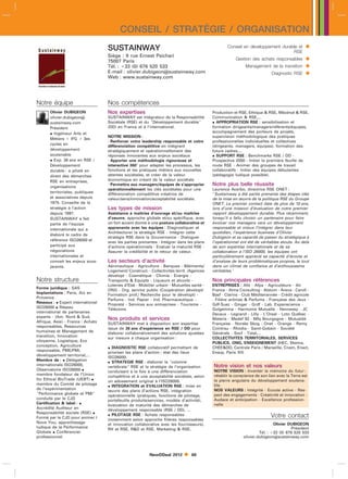 CONSEIL / STRATÉGIE / ORGANISATION
                                   SUSTAINWAY                                                      Conseil en développement durable et       
                                                                                                                                 RSE
                                   Siège : 9 rue Ernest Psichari
                                   75007 Paris                                                         Gestion des achats responsables       
                                   Tél. : 33 (0) 676 520 533                                               Management de la transition      
                                   E-mail : olivier.dubigeonsustainway.com
                                   Web : www.sustainway.com
                                                                                                                           Diagnostic RSE    


Notre équipe                       Nos compétences
       Olivier DUBIGEON            Nos expertises                                          Production et RSE, Ethique  RSE, Mécénat  RSE,
       olivier.dubigeon           SUSTAINWAY est intégrateur de la Responsabilité         Communication  RSE,...
       sustainway.com              Sociétale (RSE) et du Développement durable            APPROPRIATION RSE : sensibilisation et
       Président                   (DD) en France et à l’international.                    formation dirigeants/managers/référents/équipes,
        Ingénieur Arts et                                                                 accompagnement des porteurs de projets,
                                   NOTRE MISSION :                                         supervision méthodologique des pratiques
       Métiers  IFG  3es
                                   - Renforcer votre leadership responsable et votre       professionnelles individuelles et collectives
       cycles en
                                   différenciation compétitive en intégrant                (dirigeants, managers, équipes), formation des
       développement               stratégiquement et opérationnellement des               futurs cadres,...
       soutenable                  réponses innovantes aux enjeux sociétaux                 SUPPORT RSE : Benchmarks RSE / DD -
        Exp. 36 ans en RSE /      - Apporter une méthodologie rigoureuse et               Prospective 2050 - Initier la première feuille de
       Développement               interactive 360 pour adapter les processus, les        route RSE - Animer des groupes de travail
       durable : a piloté en       fonctions et les pratiques métiers aux nouvelles        collaboratifs - Initier des équipes débutantes
       direct des démarches        attentes sociétales, et créer de la valeur              (pédagogie ludique possible).
       RSE en entreprises,         économique en créant de la valeur sociétale
       organisations
                                   - Permettre aux managers/équipes de s’approprier        Notre plus belle réussite
                                   opérationnellement les clés sociétales pour une         Laurence Acerbo, directrice RSE ONET :
       territoriales, publiques
                                   différenciation compétitive créatrice de                Sustainway a été partie prenante des étapes clés
       et associatives depuis      valeur/sens/innovation/acceptabilité sociétale.         de la mise en œuvre de la politique RSE du Groupe
       1975. Conseille de la                                                               ONET. Le premier contact date de plus de 10 ans,
       stratégie à l’action        Les types de mission                                    lors d’une mission d’évaluation de notre premier
       depuis 1997.                Assistance à maîtrise d’ouvrage et/ou maîtrise          rapport développement durable. Plus récemment,
       SUSTAINWAY a fait           d’oeuvre, approche globale et/ou spécifique, avec       lorsqu’il a fallu choisir un partenaire pour faire
       partie de l’équipe          un fort accent donné à une posture collaborative et     évoluer nos managers vers un développement
       internationale qui a        apprenante avec les équipes : Diagnostiquer et          responsable et mieux l’intégrer dans leur
                                   Architecturer la stratégie RSE - Intégrer cette         quotidien, l’expérience business d’Olivier
       élaboré le cadre de
                                   stratégie RSE dans la Gouvernance - Dialoguer           Dubigeon et sa capacité de passer du stratégique à
       référence ISO26000 et
                                   avec les parties prenantes - Intégrer dans les plans    l’opérationnel ont été de véritables atouts. Au delà
       participé aux               d’actions opérationnels - Evaluer la maturité RSE -     de son expertise internationale et de sa
       négociations                Assurer la crédibilité et le retour de valeur.          collaboration à l’ISO 26000, les équipes ont
       internationales et                                                                  particulièrement apprécié sa capacité d’écoute et
       connait les enjeux sous-    Les secteurs d’activité                                 d’analyse de leurs problématiques propres, le tout
       jacents.                    Aéronautique - Agriculture - Banques - Bâtiments/       dans un climat de confiance et d’enthousiasme
                                   Logement/ Construct. - Collectivités territ. /Agences   véritables.
                                   dévelopt - Cosmétique - Chimie - Energie -
Notre structure                    Transports  Equipts - Liqueurs et alcools -            Nos principales références
                                   Loteries d’Etat - Mobilier urbain - Mutuelles santé -   ENTREPRISES : Afd - Afpa - Agriculteurs - Air
Forme juridique : SAS              ONG - Org. service public (Coopération dévelopt/        France - Alma Consulting - Alstom - Areva - Caroll -
Implantations : Paris, Aix en      Formation prof./ Recherche pour le dévelopt) -          Basf - Clarins - Club Méditerannée - Crédit agricole
Provence                           Parfums - Ind. Papier - Ind. Pharmaceutique -           - Filière arômes  Parfums - Française des Jeux -
Réseaux :  Expert international   Propreté - Services aux entreprises - Tourisme -        Gdf-Suez - Ginger - Grdf - Lab. Expanscience -
ISO26000  Réseau                  Télécoms                                                Golgemma - Harmonie Mutuelle - Hennessy - JC
international de partenaires                                                               Decaux - Legrand - Lilly - L’Oreal - Loto Québec -
experts - (Am. Nord  Sud,         Nos produits et services                                Materis - Medef 92 - Mfq Bourgogne - Mutualité
Afrique, Asie) - France : Achats   SUSTAINWAY met à disposition son expertise              Française - Norske Skog - Onet - Orange - Remy
responsables, Ressources           issue de 36 ans d’expérience en RSE / DD pour           Cointrau - Rhodia - Saint-Gobain - Société
humaines et Management de          élaborer collaborativement des solutions ajustées       Générale - Sncf - Total,...
transition, Innovation             sur mesure à chaque organisation :                      COLLECTIVITES TERRITORIALES, SERVICES
citoyenne, Logistique, Eco                                                                 PUBLICS, ONG, ENSEIGNEMENT (HEC, Skema,
conception, Agriculture             DIAGNOSTIC RSE collaboratif permettant de             CHEEDD, Centrale Paris / Marseille, Cnam, Enact,
responsable, PME/PMI,              prioriser les plans d’action ; état des lieux           Enscp, Paris XII)
développement territorial,...      ISO26000.
Membre de :  Délégation            STRATEGIE RSE : élaborer la colonne
internationale ISO26000,                                                                   Notre vision et nos valeurs
                                   vertébrale RSE et la stratégie de l’organisation
Observatoire ISO26000                                                                     NOTRE VISION : Inventer la mémoire du futur :
                                   conduisant à la fois à une différenciation
membre fondateur de l’Union                                                                rétablir la conscience de son lien avec la Terre est
                                   compétitive et à une acceptabilité sociétale, selon
for Ethical BioTrade (UEBT)                                                               la pierre angulaire du développement soutena-
                                   un adossement original à l’ISO26000.
membre du Comité de pilotage        INTEGRATION et EVALUATION RSE : mise en               ble.
de l’expérimentation                                                                       NOS VALEURS : Intégrité - Ecoute active - Res-
                                   œuvre des plans d’actions RSE, intégration
Performance globale et PMI       opérationnelle (pratiques, fonctions de pilotage,       pect des engagements - Créativité et innovation -
conduite par le CJD                                                                        Audace et anticipation - Excellence profession-
                                   portefeuille produits/services, modèle d’activité),
Certification  label :                                                                   nelle
                                   évaluation de maturité des démarches de
Accrédité Auditeur en
                                   développement responsable (RSE / DD), ...
Responsabilité sociale (RSE) 
                                    PILOTAGE RSE : Achats responsables                                                   Votre contact
Formé par le CJD pour animer I
                                   (notamment selon approche filières responsables
Nove You, apprentissage                                                                                                     Olivier DUBIGEON
                                   et innovation collaborative avec les fournisseurs),
ludique de la Performance                                                                                                            Président
                                   RH et RSE, RD et RSE, Marketing  RSE,
Globale  Conférencier                                                                                              Tél. : 33 (0) 676 520 533
professionnel                                                                                              olivier.dubigeonsustainway.com



                                                         NewDDeal 2012         60
 