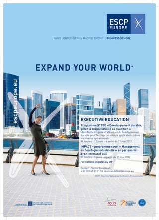 EXPAND YOUR WORLD *
escpeurope.eu




                                                                                             *
                                                                                              S’ouvrir au monde
                                                                                           Conception/Création :




                           *
                           RNCP : Répertoire National des Certiﬁcations Professionnelles




                                               EFMD
 