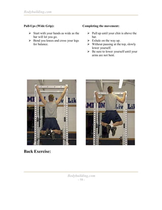 Bodybuilding.com

Pull-Ups (Wide Grip):

Completing the movement:

! Start with your hands as wide as the
bar will let you...