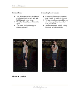 Bodybuilding.com

Completing the movement:

Hammer Curls:
! This bicep exercise is a variation of
regular dumbbell curls. ...