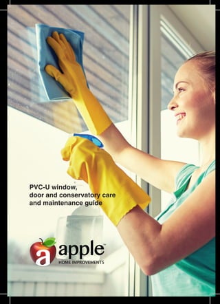 HOME IMPROVEMENTS
TM
PVC-U window,
door and conservatory care
and maintenance guide
 