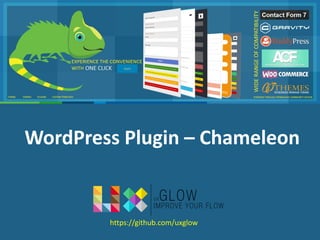 WordPress Plugin – Chameleon
https://github.com/uxglow
 