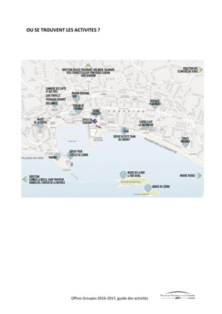 Offres Groupes 2016-2017, guide des activités
OU SE TROUVENT LES ACTIVITES ?
 