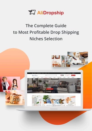 The Complete Guide
to Most Profitable Drop Shipping
Niches Selection
AliDropship
 