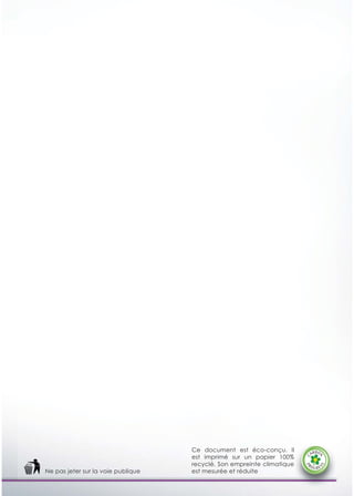Ce document est éco-conçu. Il    l
                                    est imprimé sur un papier 100%  %
                                                                    e
                                    recyclé. Son empreinte climatique
Ne pas jeter sur la voie publique   est mesurée et réduite
 