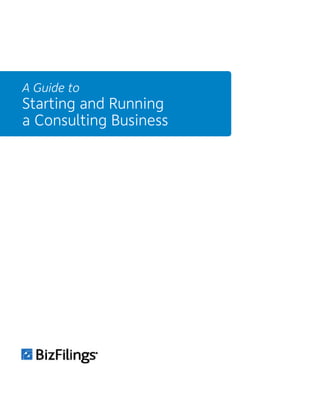 A Guide to
Starting and Running
a Consulting Business
 