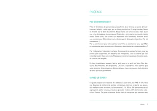3PRÉFACE
PRÉFACE
PAR OÙ COMMENCER?
Près de 5 millions de personnes qui souffrent, à un titre ou un autre, d’insuf-
ﬁsance d’emploi : notre pays, qui se hisse pourtant au 5e
rang mondial, laisse
du monde sur le bord du chemin. Nous vivons une crise sociale, mais aussi
une crise écologique, économique et ﬁnancière – on le sait et on nous le répète
assez. Cette crise, ces crises qui dépassent nos frontières, forment aussi
nos consciences. Elles désarment, découragent, désespèrent parfois. Par où
commencer?
Par où commencer pour retrouver du sens? Par où commencer pour agir? Par
où commencer pour reconstruire, réinventer, réenchanter le «vivre ensemble»?
Par l’indignation! répondent certains. Ainsi quand les usines ferment, que les
postes sont supprimés, les départs non remplacés, c’est la colère que l’on
entend gronder. Mais cela ne sufﬁt pas pour construire quelque chose de vaste,
de concret, de tangible.
En face, le politique, souvent, fait ce qu’il peut et ce qu’il sait faire. Des dis-
cours, des mesures, des dispositifs. Là aussi, aujourd’hui, nous savons que
sans renoncer à nos exigences démocratiques, nous ne pouvons tout attendre
de ceux qui nous gouvernent.
SUIVEZ LE GUIDE!
Ce guide propose une réponse. Il s’adresse, à juste titre, aux PME et TPE. Vers
ces dizaines de milliers de petites entreprises, dont on ne parle pas assez,
qui maillent notre territoire, qui emploient 2, 10, 50 ou 200 personnes et qui
regroupent, petits ruisseaux devenus grandes rivières, 60% de l’emploi sala-
rié en France. Ce guide s’adresse à ces chefs d’entreprise qui prennent des
 